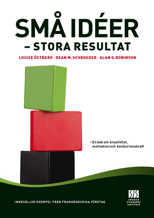 Cover of the book Små idéer – stora resultat by Louise Östberg, Dean M. Schroeder and Alan G. Robinson